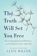 The truth will set you free : overcoming emotional blindness and finding your true adult self /
