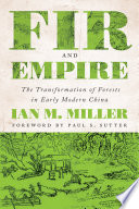 Fir and empire : the transformation of forests in early modern China /