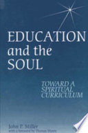 Education and the soul : toward a spiritual curriculum /