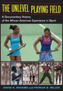 The unlevel playing field : a documentary history of the African American experience in sport /