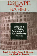Escape from Babel : toward a unifying language for psychotherapy practice /