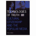Technologies of truth : cultural citizenship and the popular media /