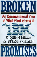 Broken promises : an unconventional view of what went wrong at IBM /