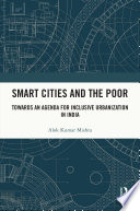 Smart Cities and the Poor : Towards an Agenda for Inclusive Urbanization in India /