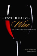 The psychology of wine : truth and beauty by the glass /