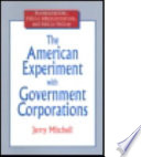 The American experiment with government corporations /