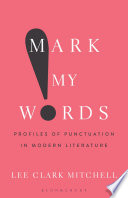 Mark my words : profiles of punctuation in modern literature /