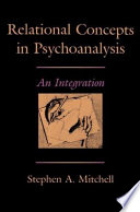 Relational concepts in psychoanalysis : an integration /
