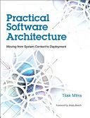 Practical software architecture : moving from system context to deployment /