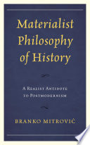 Materialist philosophy of history : a realist antidote to postmodernism /