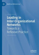 Leading in inter-organizational networks : towards a reflexive practice /