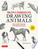 Pro tips & techniques for drawing animals : make lifelike drawings of 63 different animals! (over 650 illustrations) /