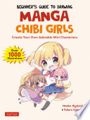 Beginner's guide to manga chibi girls : create your own adorable mini characters /