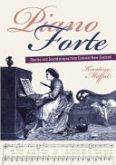Piano forte : stories and soundscapes from colonial New Zealand /
