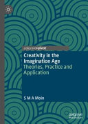 Creativity in the imagination age : theories, practice and application /