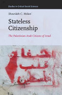 Stateless citizenship : the Palestinian-Arab citizens of Israel /