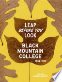 Leap before you look : Black Mountain College, 1933-1957 /