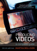 Producing videos : a complete guide /