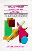 The advanced Montessori method : scientific pedagogy as applied to the education of children from seven to eleven years.