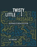 Twisty little passages : an approach to interactive fiction /