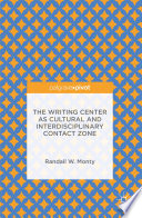 The writing center as cultural and interdisciplinary contact zone /