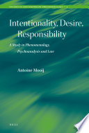 Intentionality, desire, responsibility : a study in phenomenology, psychoanalysis and law /