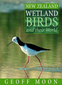 New Zealand wetland birds and their world /