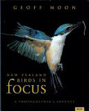 New Zealand birds in focus : a photographer's journey /