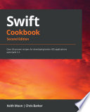 Swift 5.3 cookbook : over 60 proven recipes for developing better IOS applications with Swift 5. 3 /