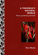 A tohunga's natural world : plants, gardening and food /