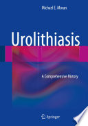 Urolithiasis : a comprehensive history /