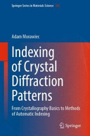 Indexing of crystal diffraction patterns : from crystallography basics to methods of automatic indexing /