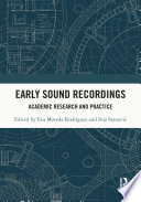 Early sound recordings : academic research and practice /