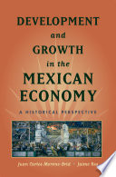 Development and growth in the Mexican economy : a historical perspective /