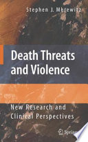 Death threats and violence : new research and clinical perspectives /