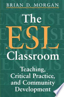 The ESL classroom : teaching, critical practice, and community development /