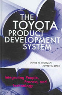 The Toyota product development system : integrating people, process, and technology /