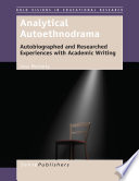 Analytical autoethnodrama : autobiographed and researched experiences with academic writing /