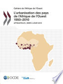 Urbanisation dynamics in West Africa 1950–2010 : Africapolis I, 2015 update /