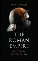 The Roman Empire : roots of imperialism /