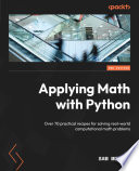 Applying math with Python : over 70 practical recipes for solving real-world computational math problems /