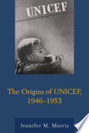 The origins of UNICEF, 1946-1953 /