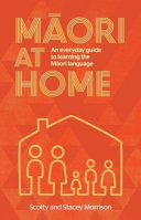 Māori at home : an everyday guide to learning the Māori language /
