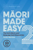 Māori made easy 2 : the next step in your language-learning journey /