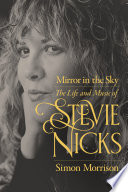 Mirror in the Sky : The Life and Music of Stevie Nicks.