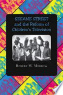Sesame Street and the reform of children's television /
