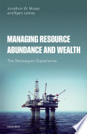 Managing resource abundance and wealth : the Norwegian experience /