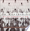 On weathering : the life of buildings in time /