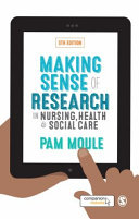 Making sense of research in nursing, health & social care /