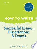 How to write successful essays, dissertations and exams /